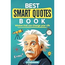 The Best Smart Quotes Book: Wisdom That Can Change Your Life (Quotes For Every Occasion) Paperback October 28, 2016