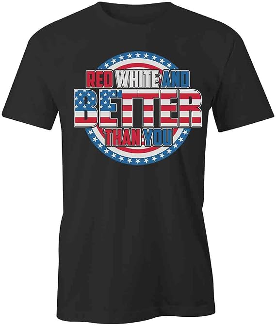 Red White and Better Than You T-Shirt | Black, Printed Tees, Graphic Tshirts