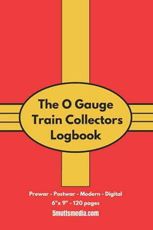 The O Gauge Train Collectors Logbook: A 6"x9" 120-page catalog of your O gauge trains from Lionel, MTH, Williams, K-Line, Marx, and more! Space for ... insurance, appraisal, and valuation purposes.