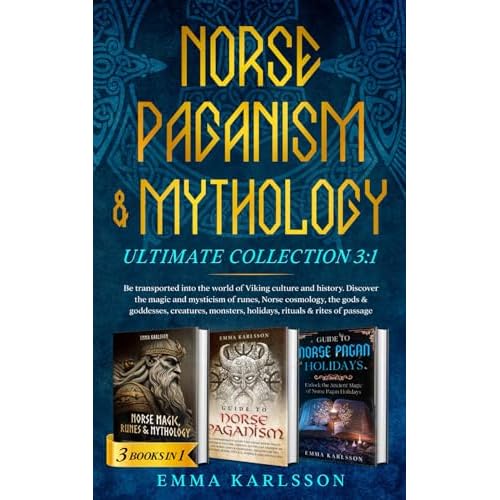 Norse Paganism & Mythology Ultimate Collection 3:1: Be transported into the world of Viking culture and history. Discover the magic and mysticism of ... & How to Incorporate into Your everyday life Paperback October 5, 2023