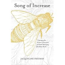 Song of Increase: Listening to the Wisdom of Honeybees for Kinder Beekeeping and a Better World Paperback September 1, 2016