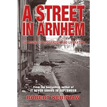 A Street in Arnhem: The Agony of Occupation and Liberation Hardcover September 19, 2014