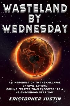 Wasteland By Wednesday: An Introduction To The Collapse Of Civilization, Coming "Faster Than Expected" To A Neighborhood Near You.