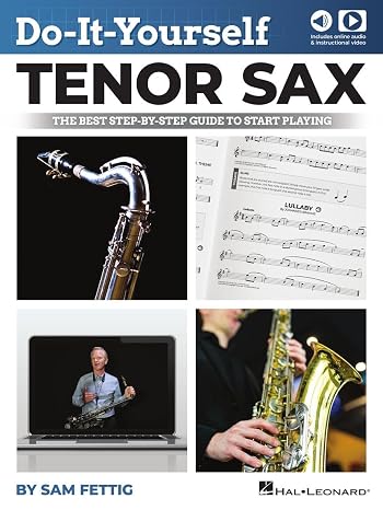 Do-It-Yourself Tenor Sax Step-by-Step Guide to Start Playing | Learn with Over 120 Songs from The Beatles, Disney, Elvis, and Adele | Book with Online Audio and Video Lessons