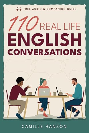 110 Real Life English Conversations: with AUDIO featuring 27 native speakers (American English) for ESL Learners & teachers (Real Life Conversations Series)