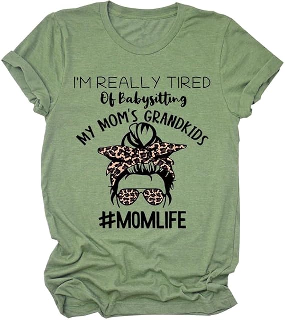 I'm Real Tired of Babysitting My Mom's Grandkids Letter Graphic Tees Top for Women Funny Mom Gift Shirts