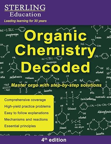 Organic Chemistry Decoded: Master Orgo with Step-by-Step Solutions