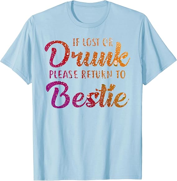 If Lost Or Drunk Please Return to Bestie T-Shirt T-Shirt