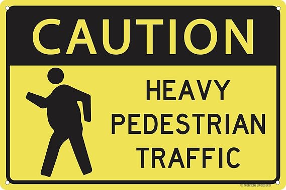 Heavy Pedestrian Traffic 12" x 8" Funny Tin Sign