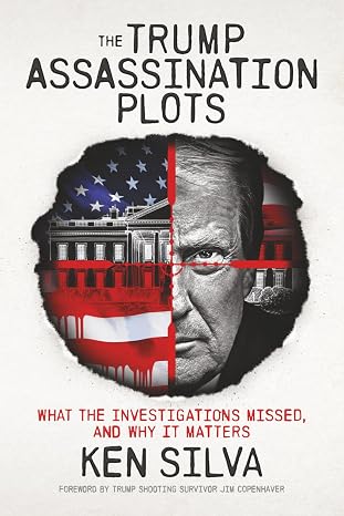 The Trump Assassination Plots: What the Investigations Missed and Why it Matters