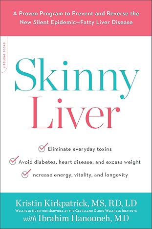 Skinny Liver: A Proven Program to Prevent and Reverse the New Silent Epidemic--Fatty Liver Disease