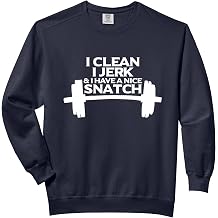 I Clean, I Jerk, and I have a Nice Snatch Comfort Colors Adult Sweatshirt