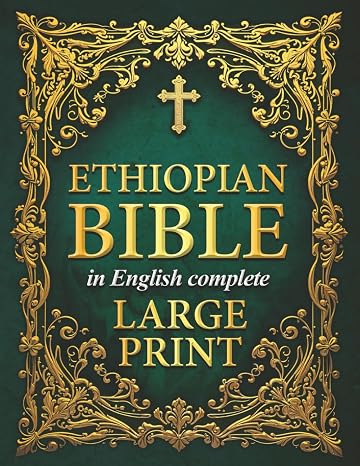 Ethiopian Bible in English Complete (LARGE PRINT): Includes Audio, Enoch, Jubilees, Bel and the Dragon, I-II-III Meqabyan Audio, and Much More. The ... of all the Rejected Apocrypha Scriptures.