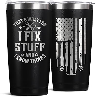 Fathers Day Gift for Dad, Grandpa, Husband & Mechanics – 20oz Black Tumbler | I Fix Stuff & I Know Things - Funny Christmas Birthday Gift for Men | Dad Gifts