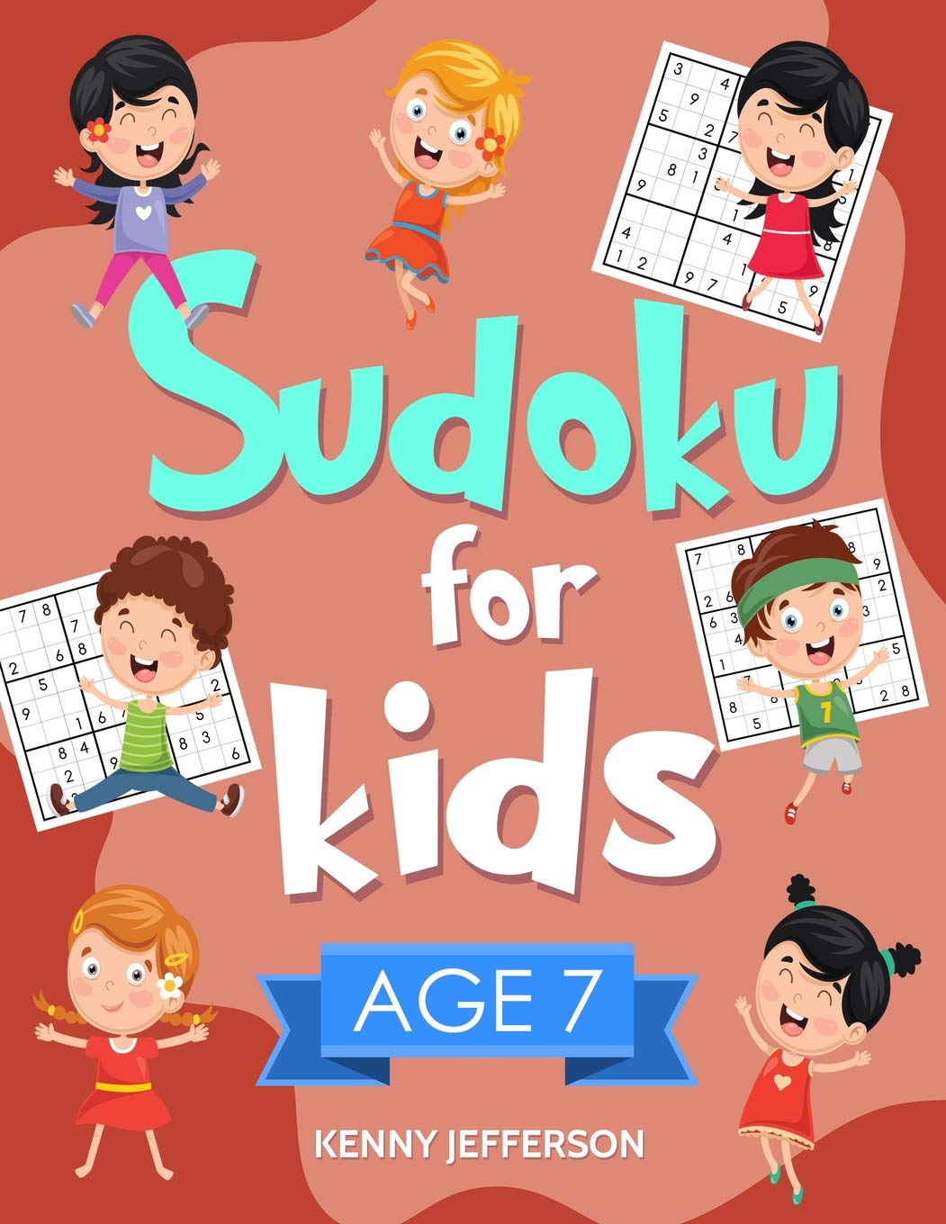Sudoku for Kids Age 7: 100 Fun and Educational Sudoku Puzzles designed specifically for 7-year-old kids while improving their memories and critical thinking skills Paperback – December 9, 2018
