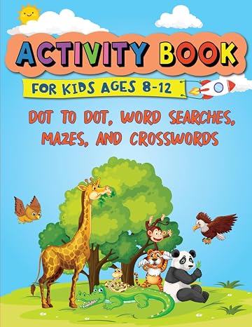 Activity Book for Kids Ages 8-12: 100 Fun-Filled Pages of Dot to Dot, Word Searches, Mazes, and Crosswords for Boys and Girls | Ultimate and Challenging Puzzles for Smart Kids