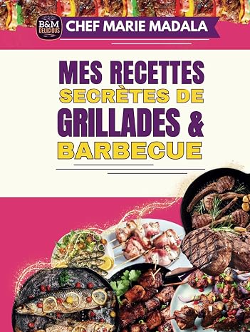 Mes Recettes Secretes de Grillades et Barbecue (French Edition)