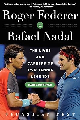 Roger Federer and Rafael Nadal: The Lives and Careers of Two Tennis Legends Paperback July 10, 2018