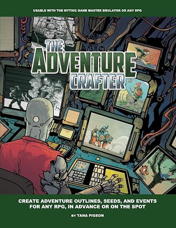 The Adventure Crafter (Mythic Role Playing And Game Master Emulator Series)