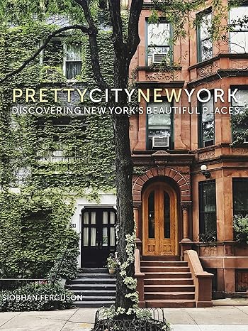 prettycitynewyork: Discovering New York's Beautiful Places (Volume 2) (The Pretty Cities)