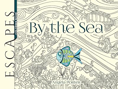 ESCAPES By the Sea Coloring Book Dover Adult Coloring Books Paperback Illustrated, July 18, 2017