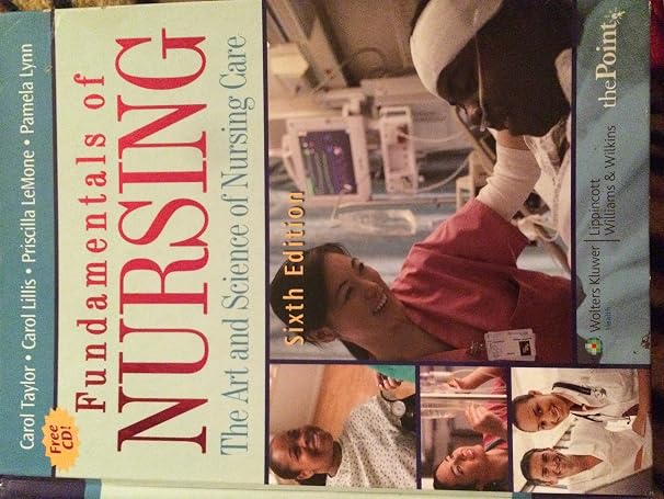 Fundamentals of Nursing: The Art and Science of Nursing Care